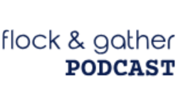 Flock and Gather Podcast